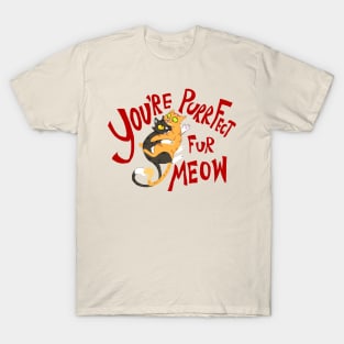 You're Purrfect Fur Meow (Red Text) T-Shirt